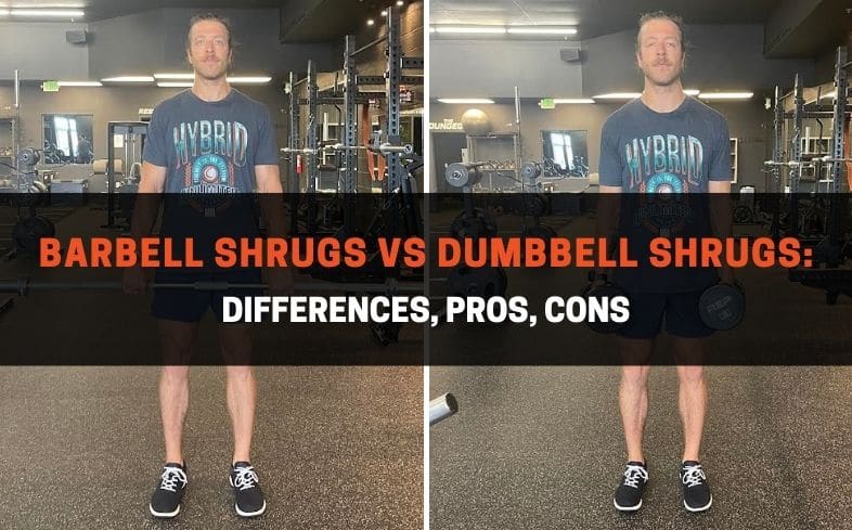 Barbell Shrugs vs Dumbbell Shrugs Differences, Pros, Cons