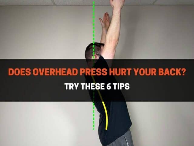 Does Overhead Press Hurt Your Back? Try These 6 Tips
