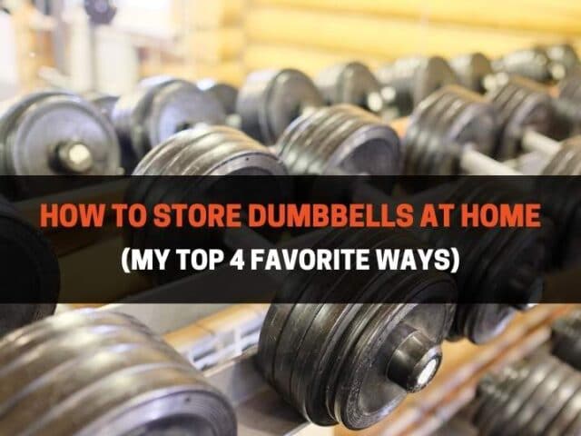 How To Store Dumbbells At Home (My Top 4 Favorite Ways)