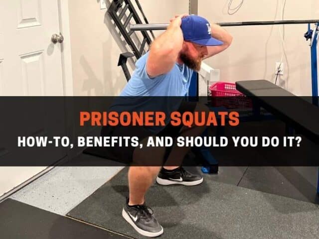 Prisoner Squats: How-to, Benefits, And Should You Do It?