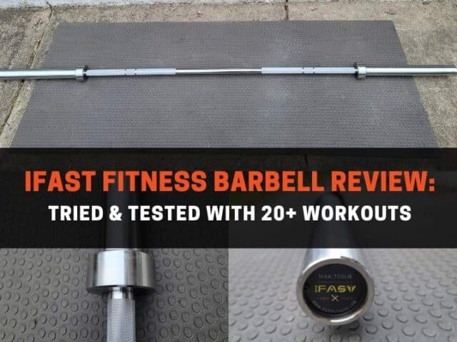 IFAST Fitness Barbell Review: Tried & Tested With 20+ Workouts