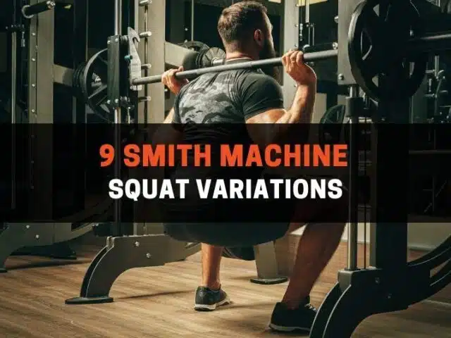 9 Smith Machine Squat Variations (With Pictures)