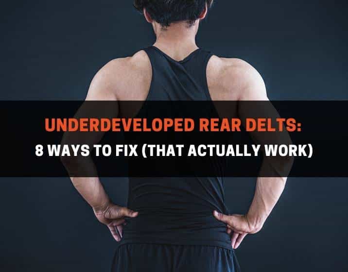 17 Best Rear Delt Exercises For Bigger Shoulders (And Better Posture)