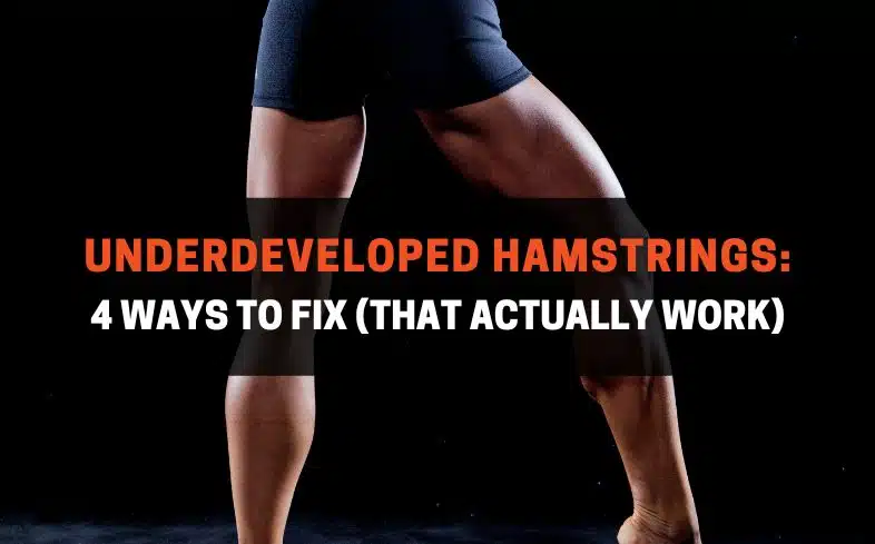 Underdeveloped hamstrings 4 ways to fix