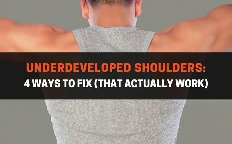 Underdeveloped shoulders 4 ways to fix (that actually work)