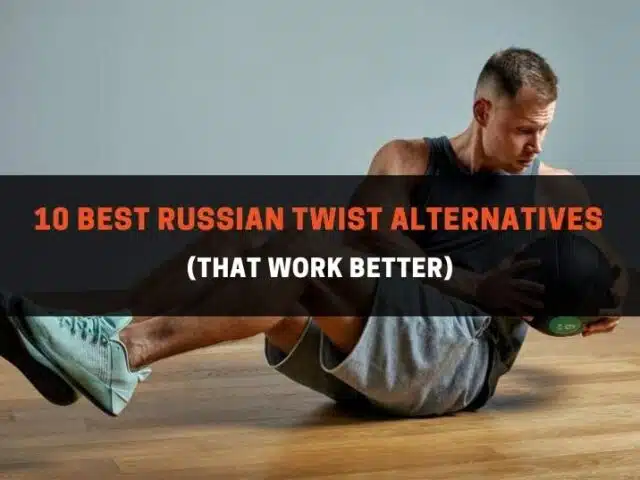10 Best Russian Twist Alternatives (That Work Better)
