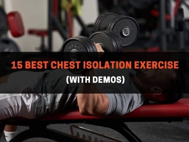 15 Best Chest Isolation Exercises (With Demos)