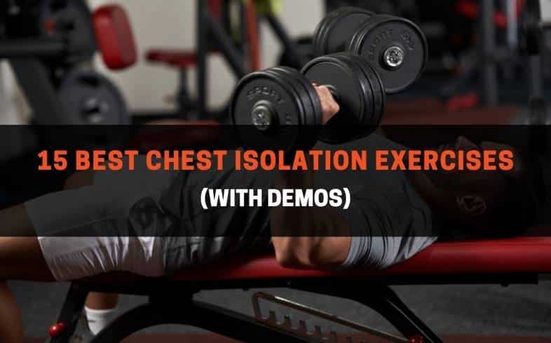 15 best chest isolation exercises (with demos)