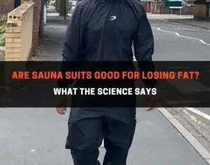 Are sauna suits good for losing fat?