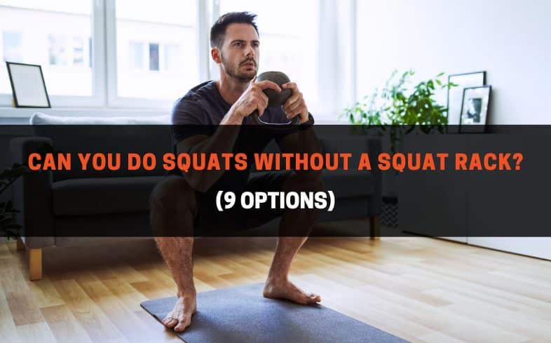 Can You Do Squats Without a Squat Rack (9 Options)