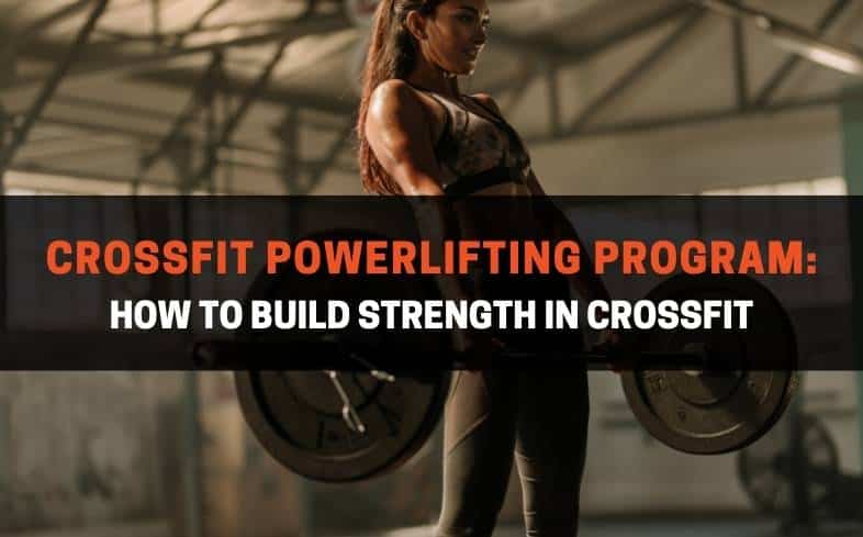 Crossfit Powerlifting program How to build strength in Crossfit