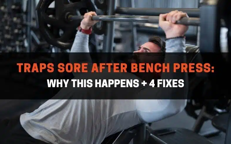 Traps sore after bench press: Why this happens + 4 fixes
