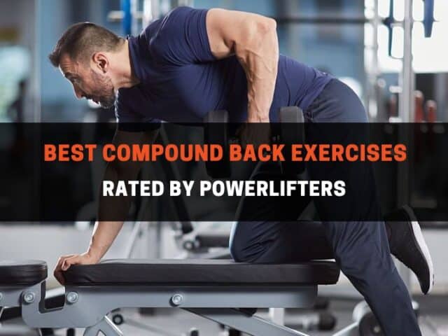 Top 15 Best Compound Back Exercises Rated by Powerlifters