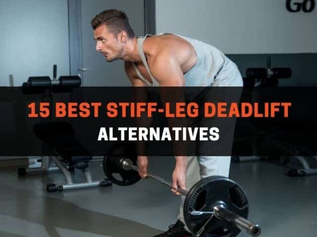 15 Best Stiff-Leg Deadlift Alternatives (With Pictures)