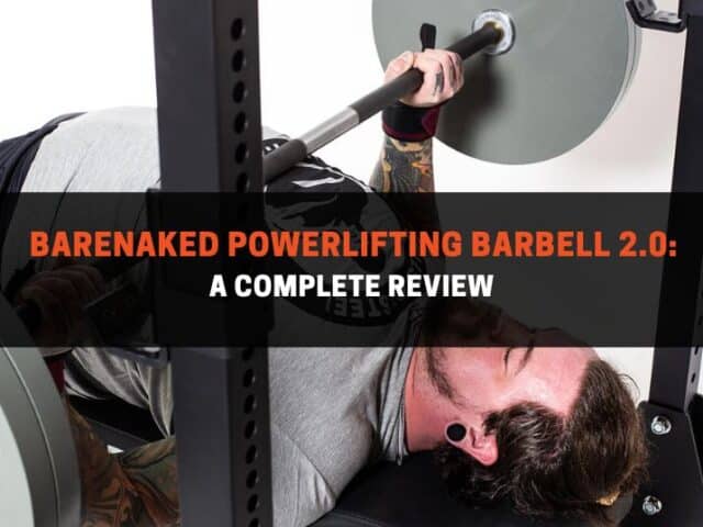 Barenaked Powerlifting Bar 2.0 Review: Pros, Cons, & Alternatives