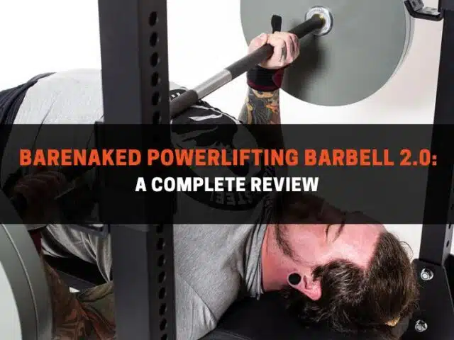 Barenaked Powerlifting Bar 2.0 Review: Pros, Cons, & Alternatives