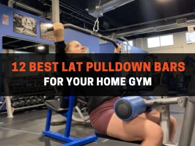 12 Best Lat Pulldown Bars for Your Home Gym