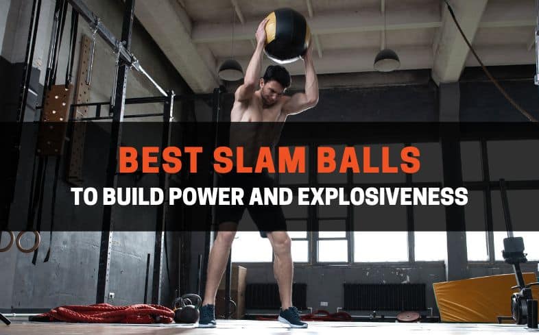 best slam balls to build power and explosiveness