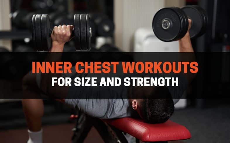 inner chest workouts for size and strength