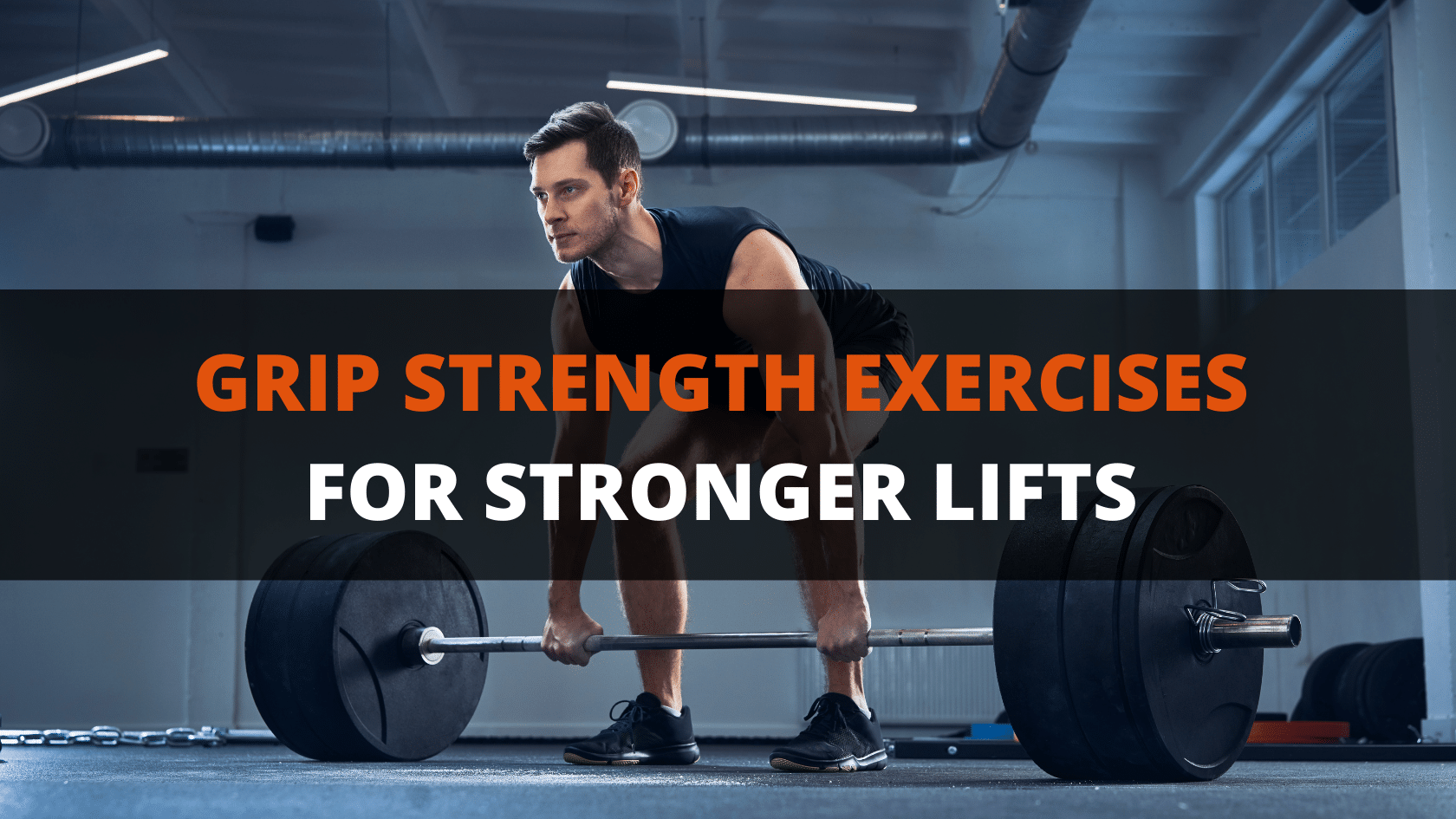 11 Best Grip Strength Exercises For Stronger Lifts