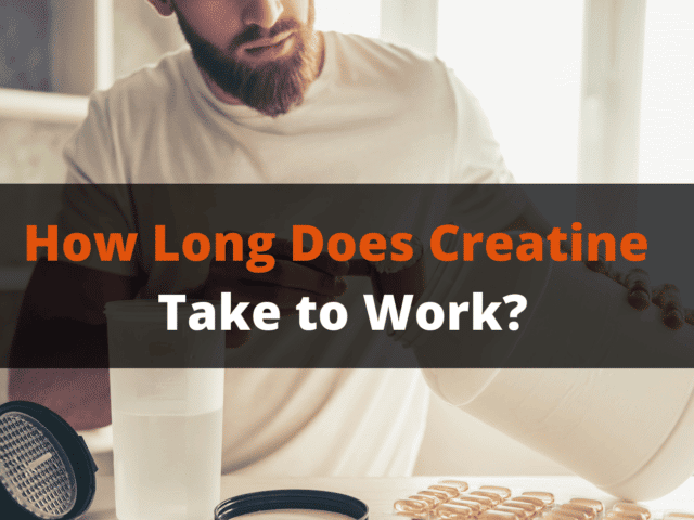 How Long Does Creatine Take to Work?