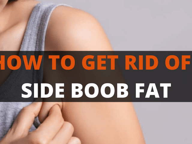 How To Get Rid of Side Boob Fat: Safely and Effectively