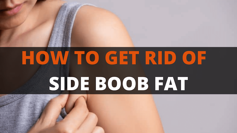 How To Lose Side Boob Fat? Strategies And Tips For 2024!