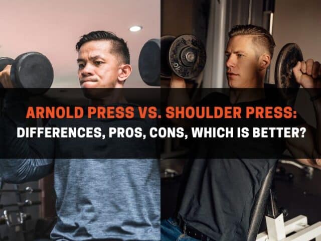 Arnold Press vs. Shoulder Press: Differences, Pros, Cons