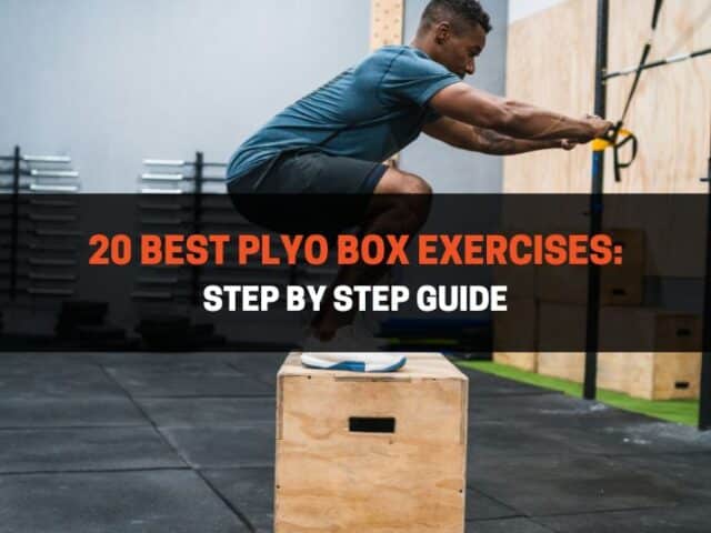 The Best Plyo Box Workout: 20 Exercises for Strength & Power