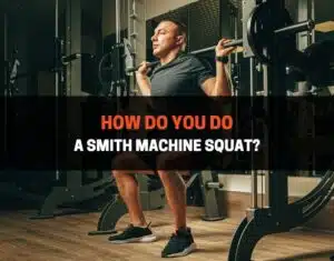 how do you do a smith machine squat