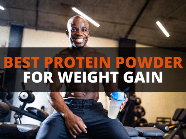 25 Best Protein Powders for Weight Gain
