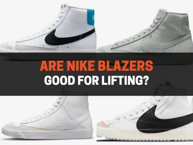 Are Nike Blazers Good For Lifting?