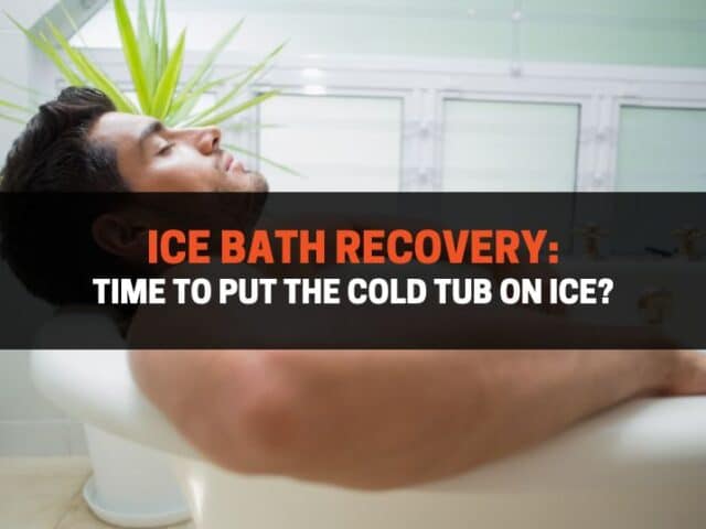 Ice Bath Recovery: Time To Put The Cold Tub on Ice?