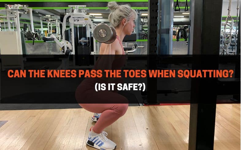 knees pass the toes when squatting