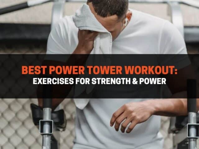 Best Power Tower Workout: 8 Exercises for Strength & Power