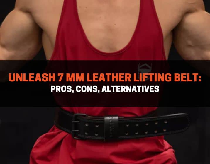 unleash 7 mm leather lifting belt