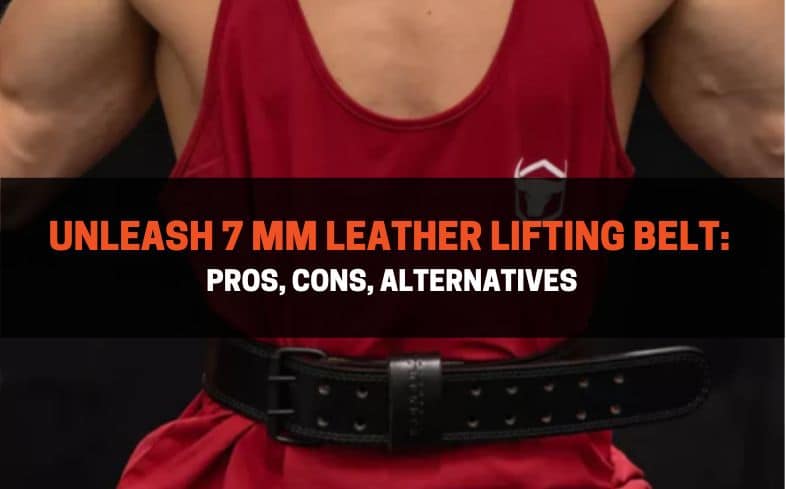 unleash 7 mm leather lifting belt
