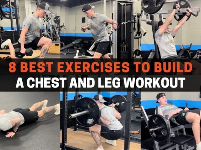 8 Best Exercises To Build A Chest And Leg Workout