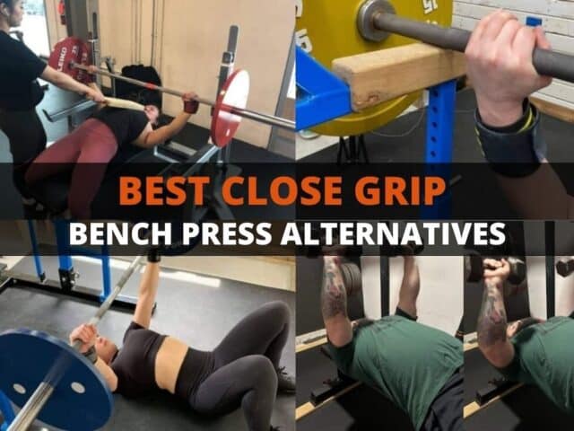 9 Best Close-Grip Bench Press Alternatives: How-Tos & Tips
