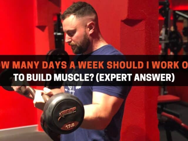 How Many Days a Week Should I Work Out To Build Muscle? (Expert Answer)