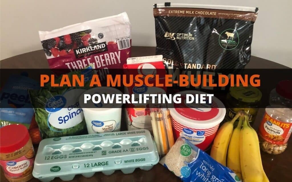 All the foods you can eat on a muscle building powerlifting diet like eggs, protein powder, berries and more
