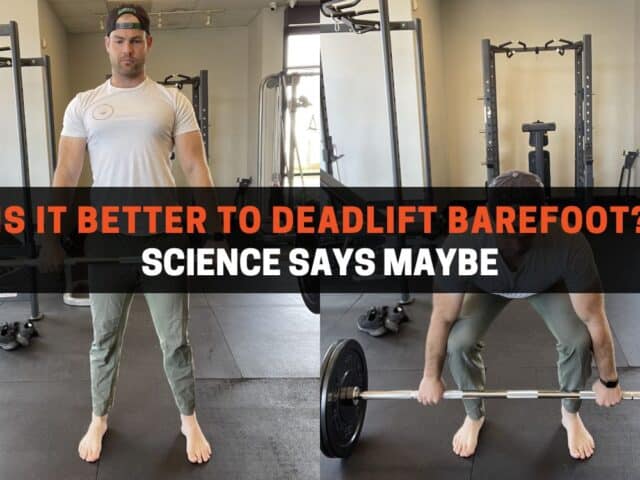Is It Better To Deadlift Barefoot? Science Says Maybe