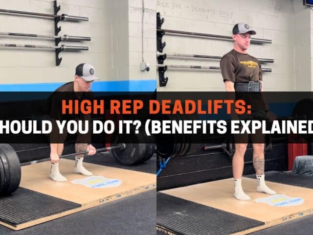 High Rep Deadlifts: Pros, Cons, & When To Try