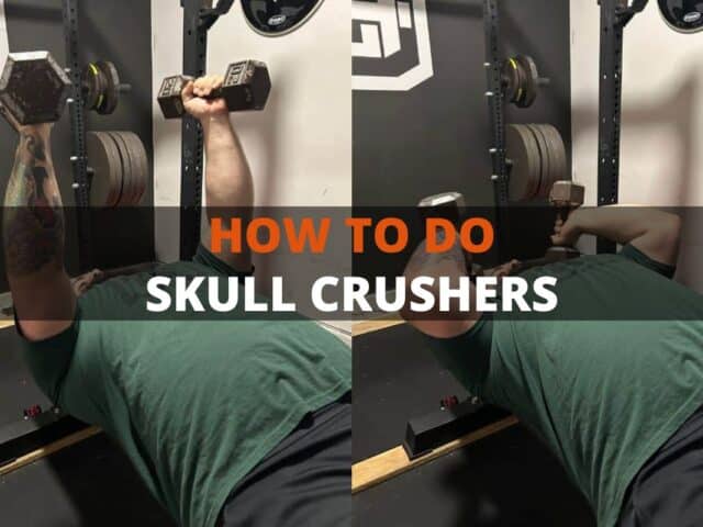 Skull Crushers: How-To & Common Mistakes